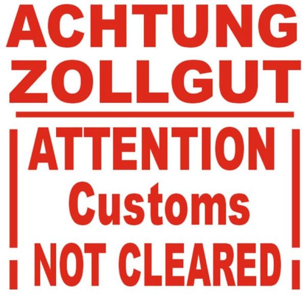 Achtung-Zollgut-Attention-customs-not-cleared